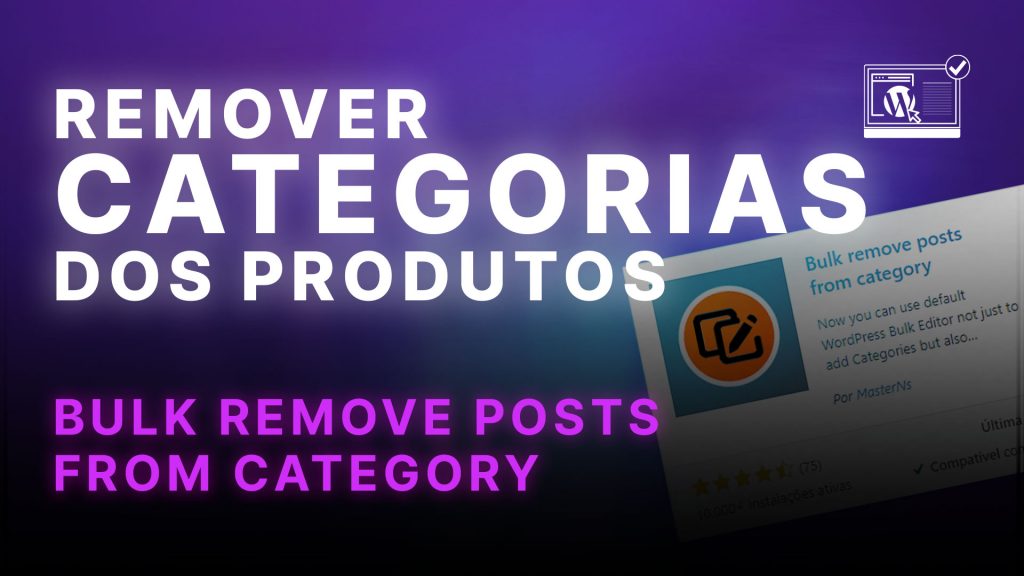 Remover Categorias dos Produtos em Massa WooCommerce - Bulk remove posts from category - O Site Certo